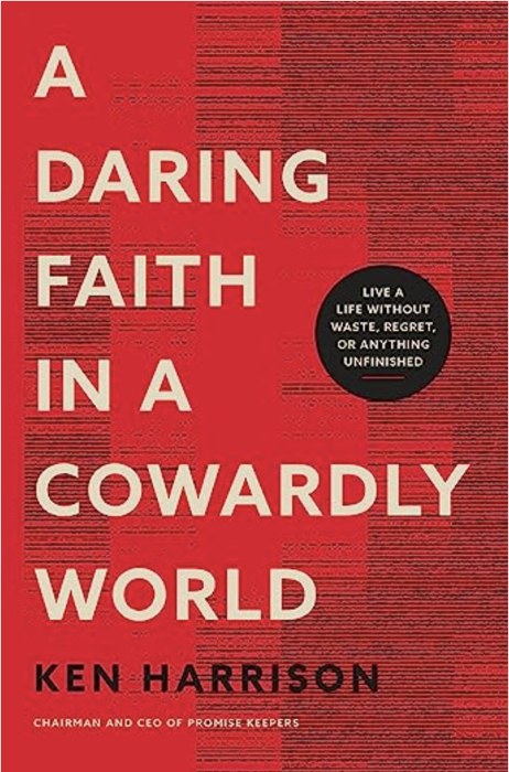 A Daring Faith in a Cowardly World by Ken Harrison