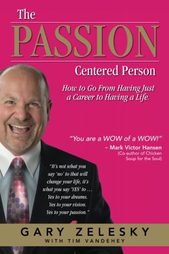 The Passion Centered Person by Gary and Cherisse Zelesky